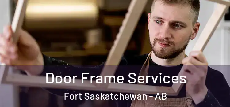Door Frame Services Fort Saskatchewan - AB