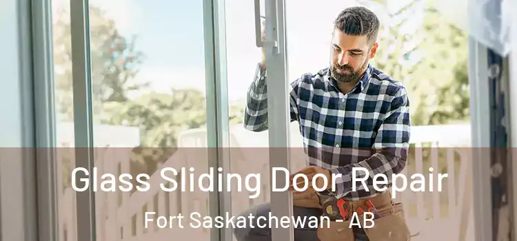 Glass Sliding Door Repair Fort Saskatchewan - AB