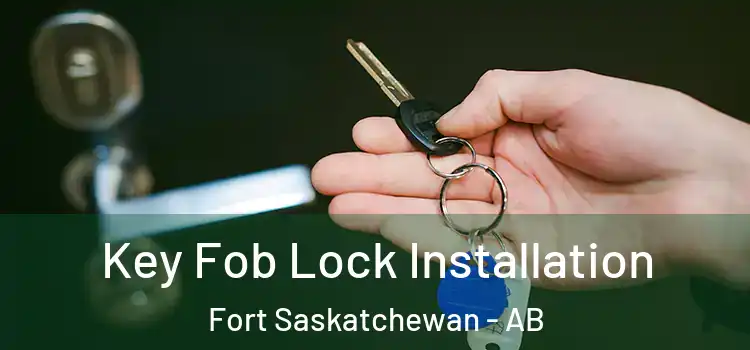 Key Fob Lock Installation Fort Saskatchewan - AB