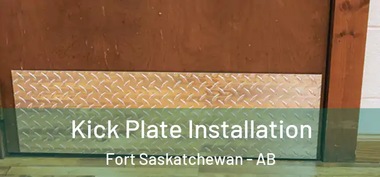  Kick Plate Installation Fort Saskatchewan - AB