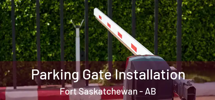 Parking Gate Installation Fort Saskatchewan - AB